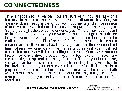 CONNECTEDNESS Things happen for a reason. You are sure of it because in your