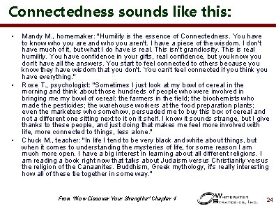 Connectedness sounds like this: • • • Mandy M. , homemaker: "Humility is the