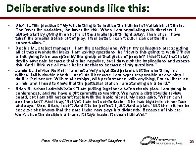 Deliberative sounds like this: • • Dick H. , film producer: "My whole thing
