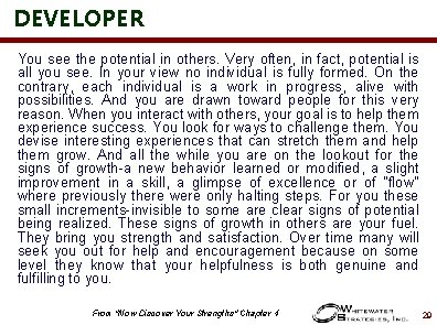 DEVELOPER You see the potential in others. Very often, in fact, potential is all