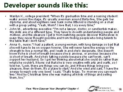 Developer sounds like this: • • • Marilyn K. , college president: "When it's