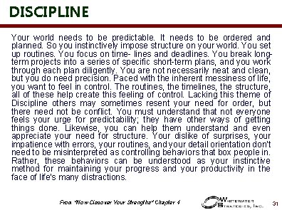 DISCIPLINE Your world needs to be predictable. It needs to be ordered and planned.