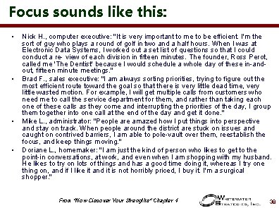 Focus sounds like this: • • Nick H. , computer executive: "It is very