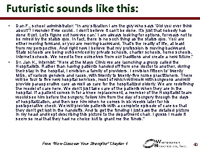 Futuristic sounds like this: • • Dan F. , school administrator: "In any situation