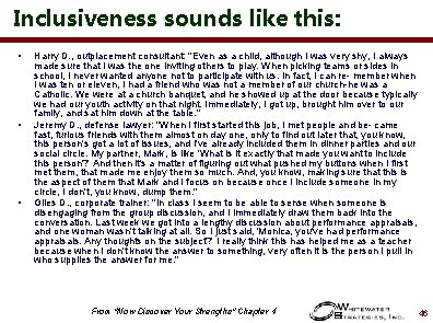 Inclusiveness sounds like this: • • • Harry D. , outplacement consultant: "Even as