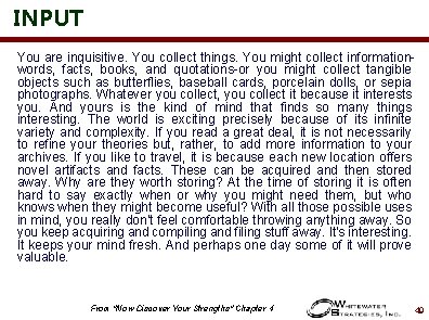 INPUT You are inquisitive. You collect things. You might collect informationwords, facts, books, and