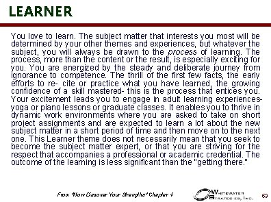 LEARNER You love to learn. The subject matter that interests you most will be