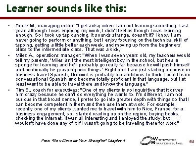 Learner sounds like this: • • • Annie M. , managing editor: "I get