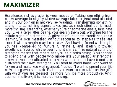 MAXIMIZER Excellence, not average, is your measure. Taking something from below average to slightly