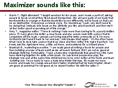 Maximizer sounds like this: • • • Gavin T. , flight attendant: "I taught