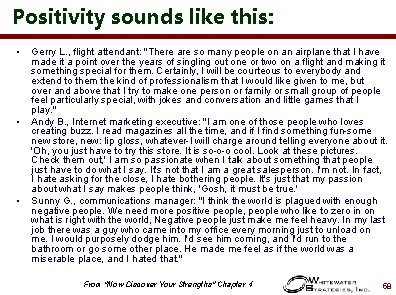 Positivity sounds like this: • • • Gerry L. , flight attendant: "There are