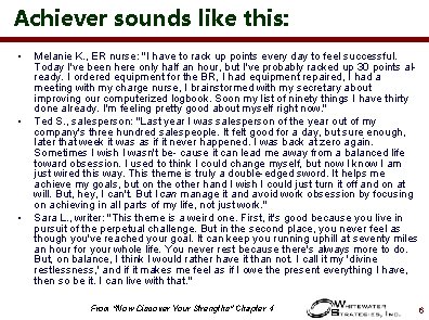 Achiever sounds like this: • • • Melanie K. , ER nurse: "I have