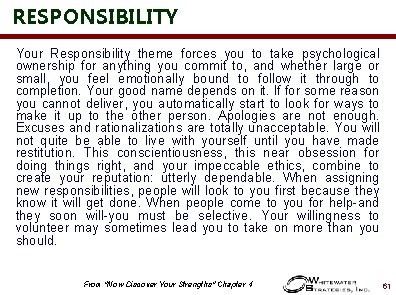 RESPONSIBILITY Your Responsibility theme forces you to take psychological ownership for anything you commit