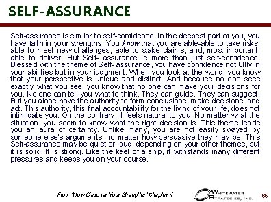 SELF-ASSURANCE Self-assurance is similar to self-confidence. In the deepest part of you, you have