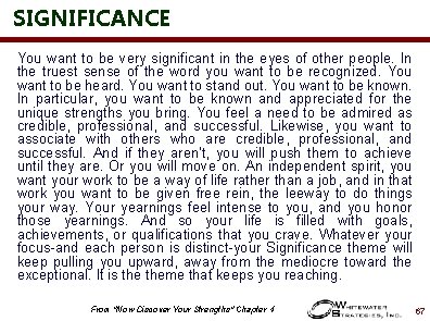 SIGNIFICANCE You want to be very significant in the eyes of other people. In