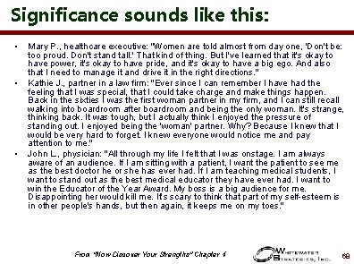 Significance sounds like this: • • • Mary P. , healthcare executive: "Women are