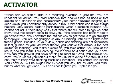ACTIVATOR "When can we start? " This is a recurring question in your life.