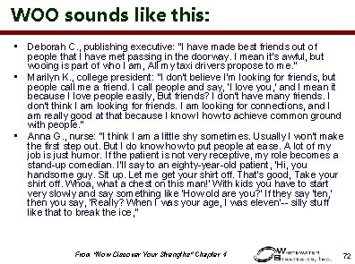 WOO sounds like this: • • • Deborah C. , publishing executive: "I have