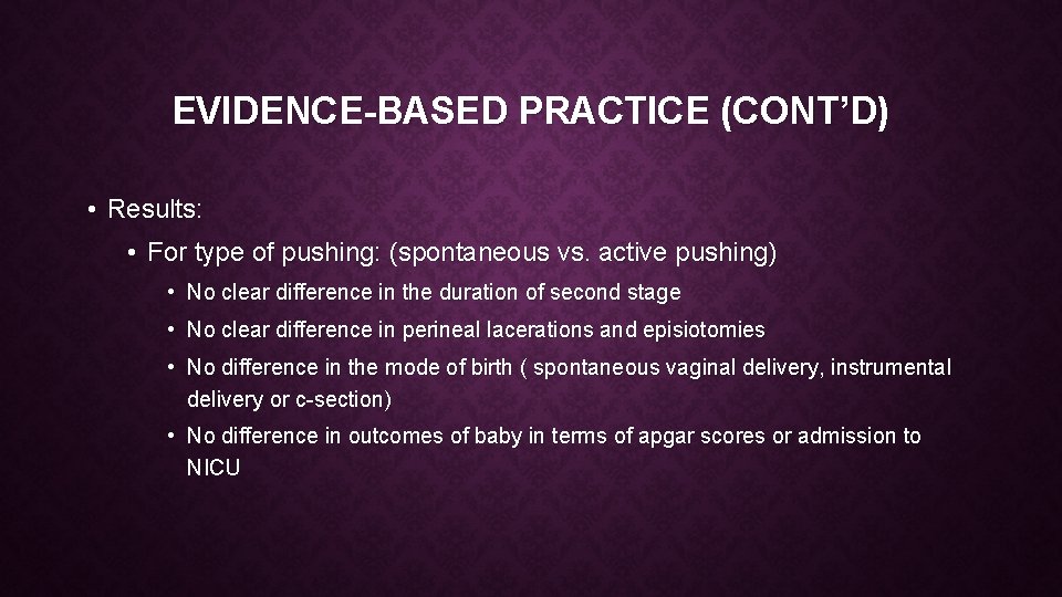 EVIDENCE-BASED PRACTICE (CONT’D) • Results: • For type of pushing: (spontaneous vs. active pushing)
