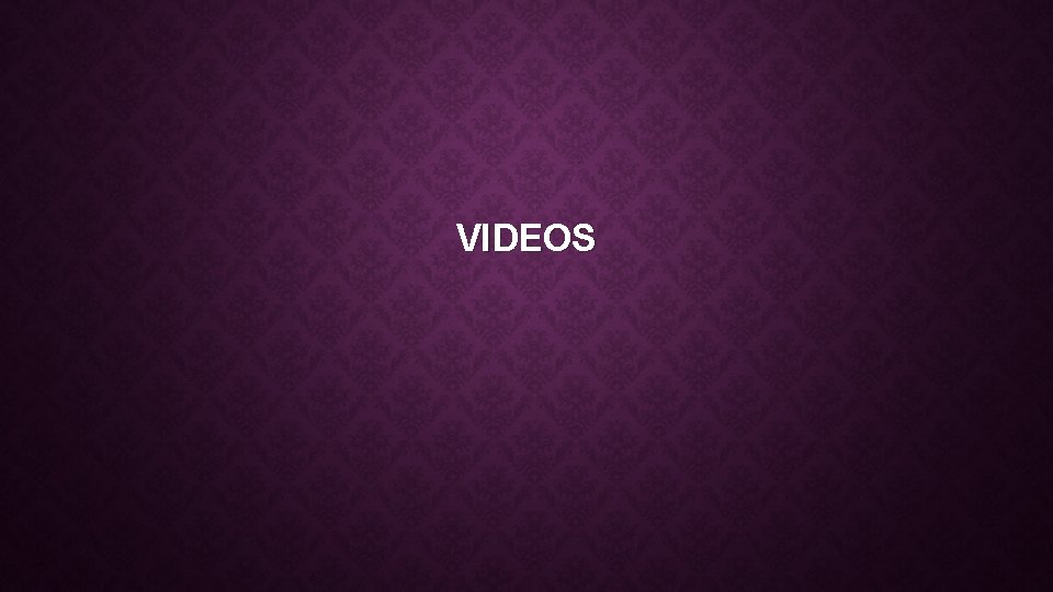 VIDEOS 