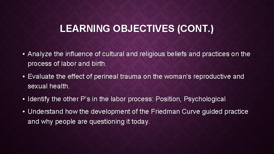LEARNING OBJECTIVES (CONT. ) • Analyze the influence of cultural and religious beliefs and