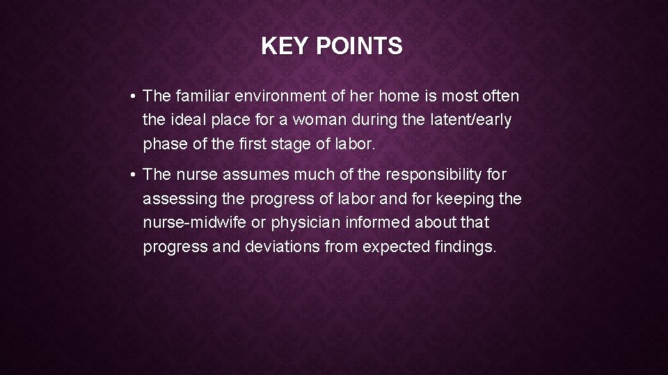 KEY POINTS • The familiar environment of her home is most often the ideal