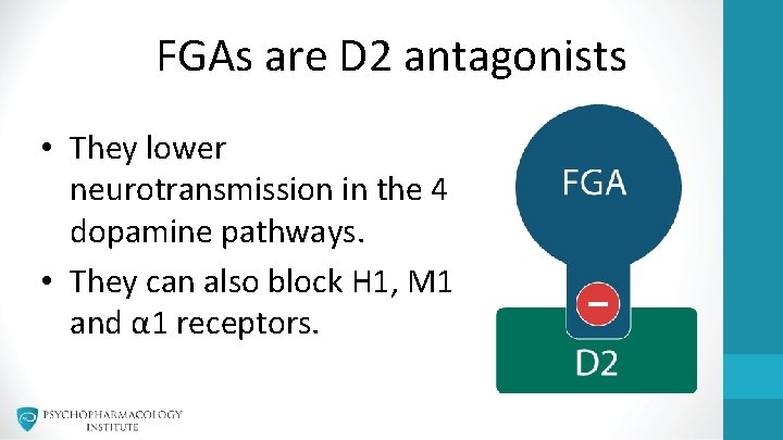 FGAs are D 2 antagonists • They lower neurotransmission in the 4 dopamine pathways.