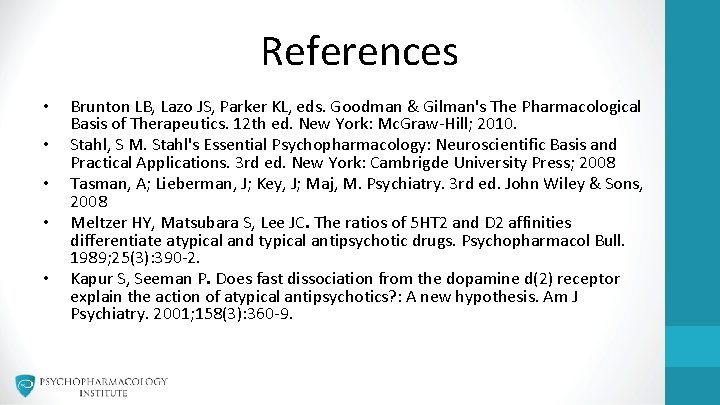References • • • Brunton LB, Lazo JS, Parker KL, eds. Goodman & Gilman's