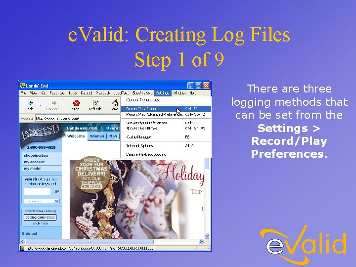 e. Valid: Creating Log Files Step 1 of 9 There are three logging methods