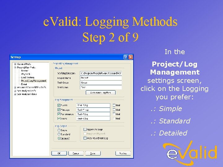 e. Valid: Logging Methods Step 2 of 9 In the Project/Log Management settings screen,