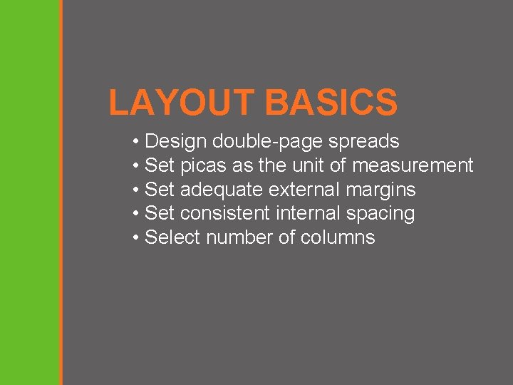 LAYOUT BASICS • Design double-page spreads • Set picas as the unit of measurement