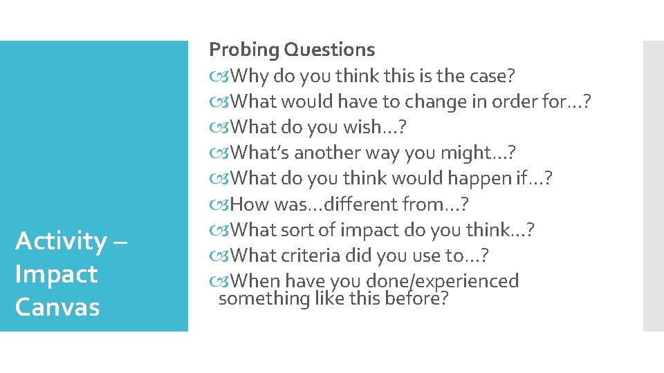 Activity – Impact Canvas Probing Questions Why do you think this is the case?