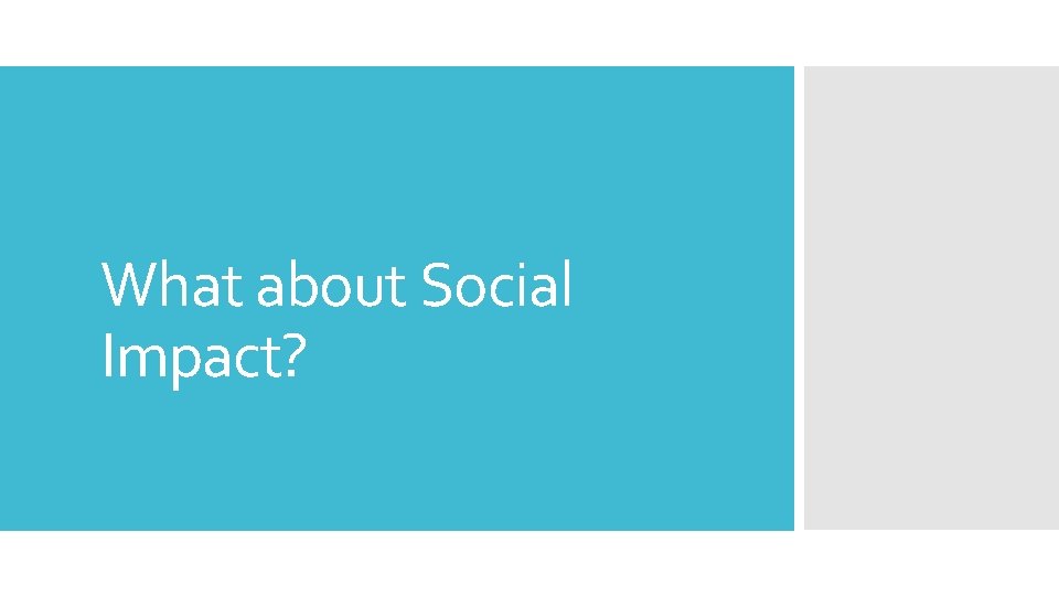 What about Social Impact? 