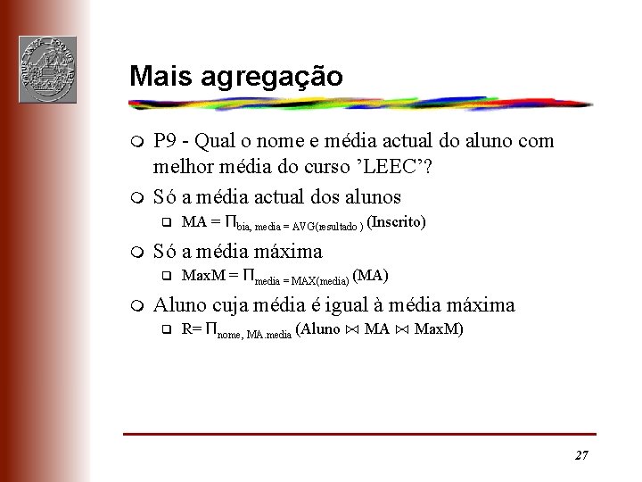 Mais agregação m m P 9 - Qual o nome e média actual do