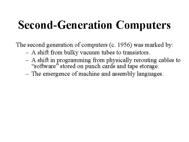 Second-Generation Computers The second generation of computers (c. 1956) was marked by: – A