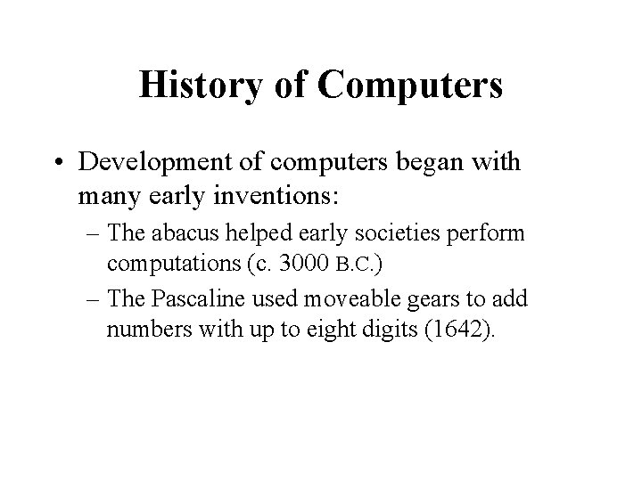 History of Computers • Development of computers began with many early inventions: – The