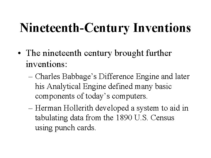 Nineteenth-Century Inventions • The nineteenth century brought further inventions: – Charles Babbage’s Difference Engine