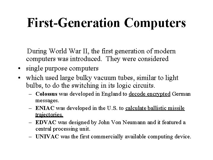 First-Generation Computers During World War II, the first generation of modern computers was introduced.