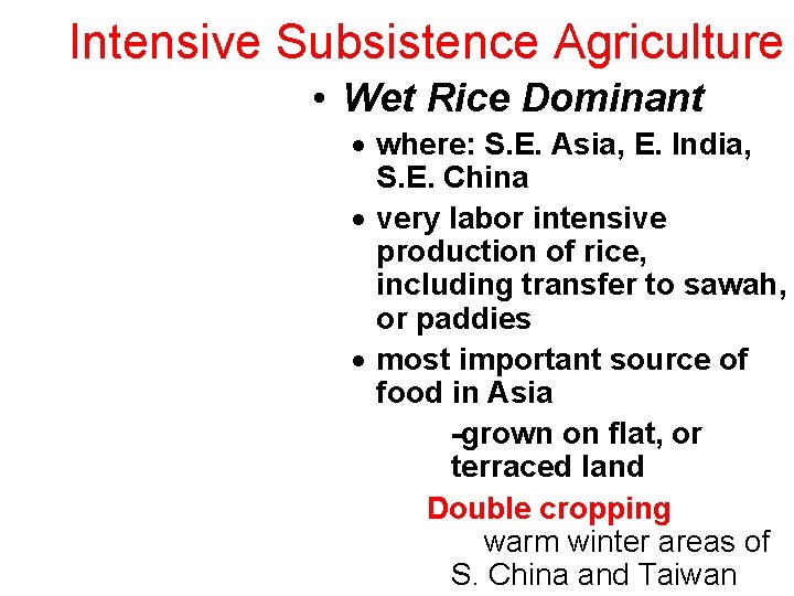 Intensive Subsistence Agriculture • Wet Rice Dominant The Fields of Bali Thai Rice Farmers