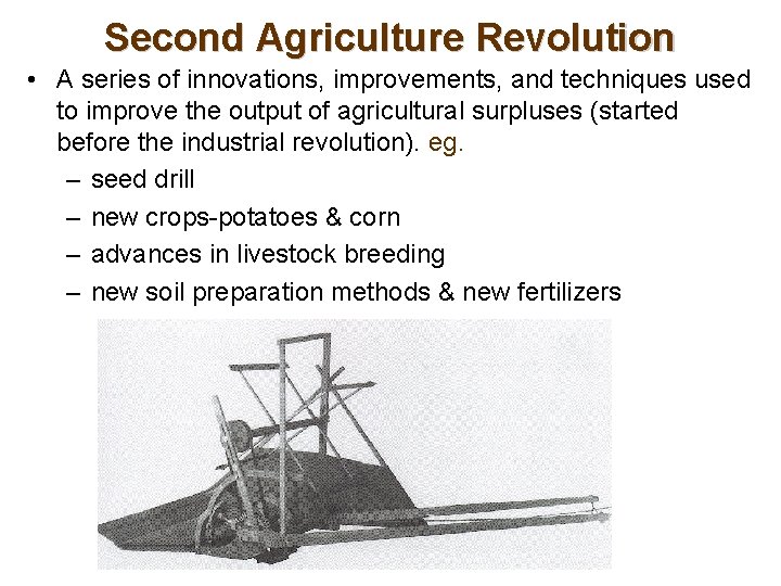 Second Agriculture Revolution • A series of innovations, improvements, and techniques used to improve