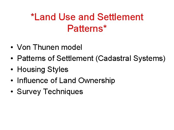 *Land Use and Settlement Patterns* • • • Von Thunen model Patterns of Settlement