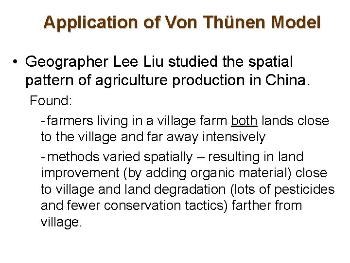 Application of Von Thünen Model • Geographer Lee Liu studied the spatial pattern of