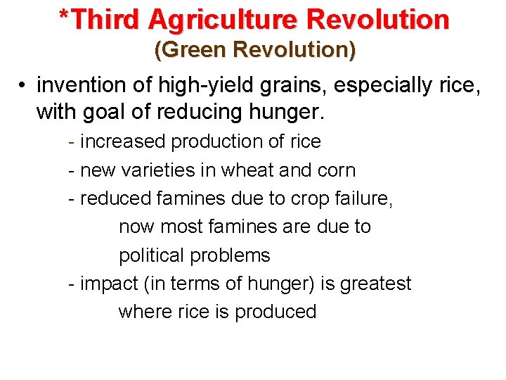 *Third Agriculture Revolution (Green Revolution) • invention of high-yield grains, especially rice, with goal