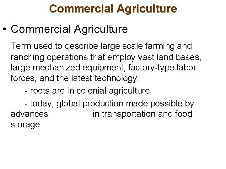 Commercial Agriculture • Commercial Agriculture Term used to describe large scale farming and ranching
