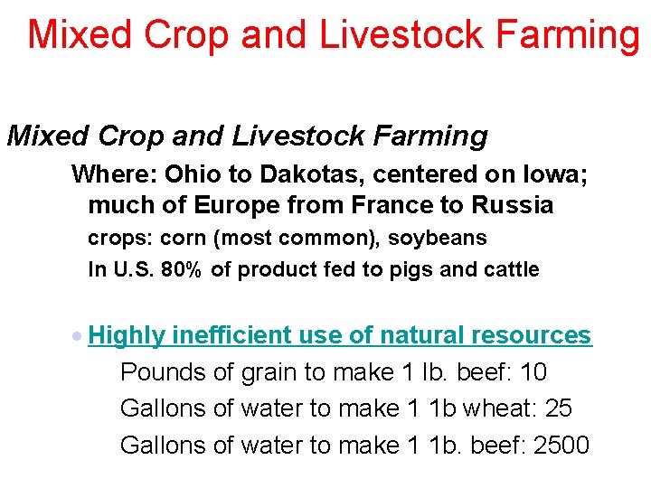 Mixed Crop and Livestock Farming Where: Ohio to Dakotas, centered on Iowa; much of