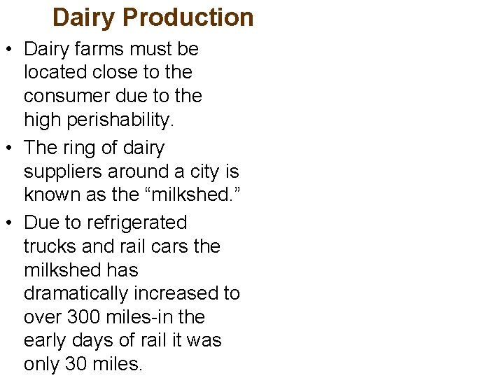 Dairy Production • Dairy farms must be located close to the consumer due to