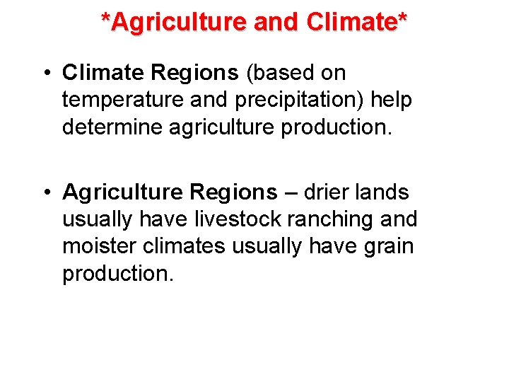 *Agriculture and Climate* • Climate Regions (based on temperature and precipitation) help determine agriculture