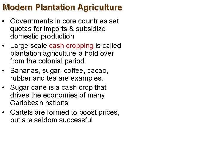 Modern Plantation Agriculture • Governments in core countries set quotas for imports & subsidize