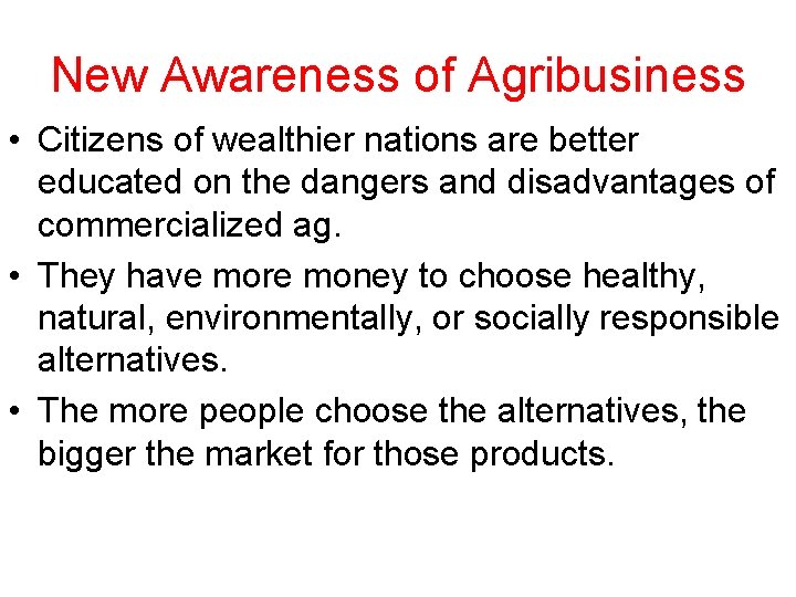 New Awareness of Agribusiness • Citizens of wealthier nations are better educated on the