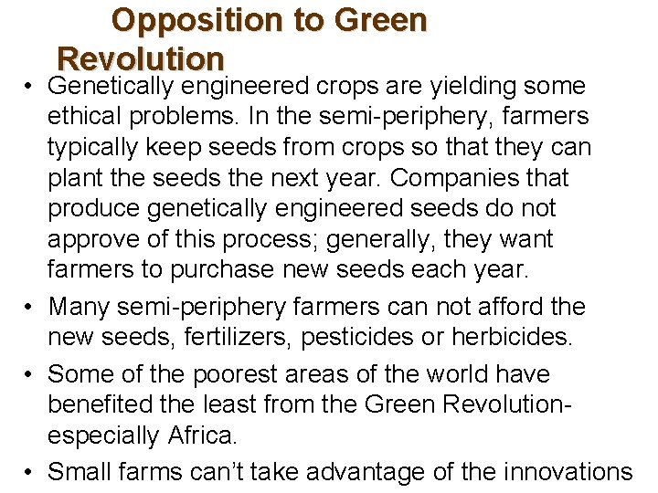 Opposition to Green Revolution • Genetically engineered crops are yielding some ethical problems. In